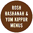 Rosh Hashanah & Yom Kippur Menus
